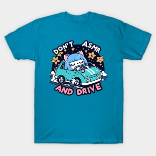 Don't ASMR And Drive T-Shirt